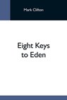 Eight Keys To Eden - CLIFTON,  Mark - 9789354593260