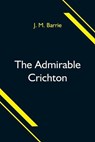 The Admirable Crichton - M BARRIE,  J - 9789354595929