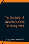 The Description Of A New World, Called The Blazing-World - CAVENDISH,  Margaret - 9789354759314