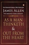 As a Man Thinketh and out from the Heart - James Allen - 9789354864179