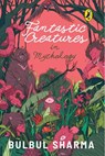 Fantastic Creatures In Mythology - Bulbul Sharma - 9789354921001
