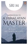 Apprenticed to a Himalayan Master - Sri M - 9789354926136