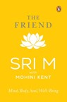 The Friend - Sri M. ; Lady Mohini Kent - 9789354926686