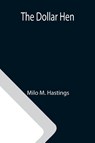 The Dollar Hen - Milo M Hastings - 9789355112736