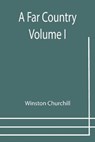 A Far Country - Volume 1 - CHURCHILL,  Winston - 9789355753724
