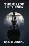 The Mirror Of The Sea - Joseph Conrad - 9789355843609