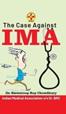 The Case Against IMA - CHOWDHURY ; ROY,  Biswaroop - 9789355995094