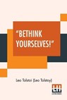 Bethink Yourselves! - TOLSTOI (LEO TOLSTOY),  Leo - 9789356140202