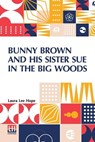 Bunny Brown And His Sister Sue In The Big Woods - HOPE,  Laura Lee - 9789356143104