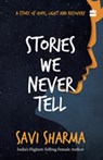 Stories We Never Tell - Savi Sharma - 9789356293304
