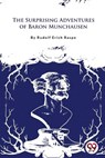 The Surprising Adventures of Baron Munchausen - Rudolf Erich Raspe - 9789356567368