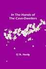 In the Hands of the Cave-Dwellers - G. A. Henty - 9789356579224
