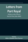 Letters from Port Royal; Written at the Time of the Civil War (1862-1868) - Elizabeth Ware Pearson - 9789356718470