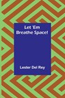 Let 'Em Breathe Space! - Lester Del Rey - 9789356718913