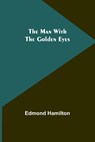 The Man With the Golden Eyes - Edmond Hamilton - 9789356787124