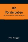 Rosegger, P: Försterbuben - Peter Rosegger - 9789356788718