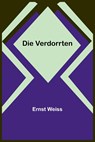 Weiss, E: Verdorrten - Ernst Weiss - 9789356900585