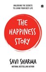 The Happiness Story - Savi Sharma - 9789356995536
