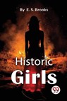 Historic Girls - Elbridge S. Brooks - 9789357273992