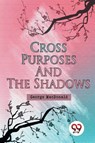 Cross Purposes and the Shadows - George Macdonald - 9789357277631