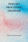Sensory Processing Disorder - Ashu Kumawat - 9789357333580