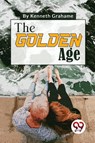 The Golden Age - Kenneth Grahame - 9789357480024