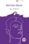 Better Dead - J. M. Barrie - 9789357480420