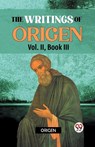 The writings of Origen Vol. II, Book III - Origen - 9789359324630