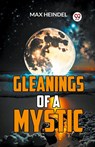 Gleanings of a Mystic - Max Heindel - 9789359393995