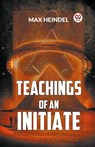Teachings of an Initiate - Max Heindel - 9789359394008