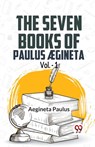 The seven books of Paulus Ægineta, volume 1 (Edition2023) - Aegineta Paulus - 9789359396439