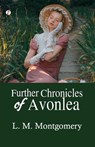 Further Chronicles of Avonlea - L. M. Montgomery - 9789359831220