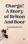 Charge! A Story of Briton and Boer (Edition2023) - Manville Fenn George - 9789359957289