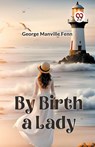 By Birth a Lady (Edition2023) - Manville Fenn George - 9789359959252