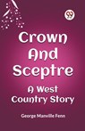 Crown and SceptreA West Country Story (Edition2023) - George Manville Fenn - 9789360461218