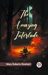 The Amazing Interlude (Edition2023) - Mary Roberts Rinehart - 9789360464226