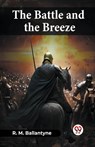 The Battle And The Breeze - Robert Michael Ballantyne - 9789361154799