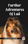 Further Adventures Of Lad - Albert Payson Terhune - 9789361157295