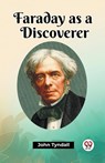 Faraday as a Discoverer (Edition2023) - John Tyndall - 9789361424212