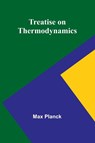Treatise on Thermodynamics - Max Planck - 9789361477072
