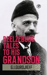 Beelzebub's Tales to His Grandson - G. I. Gurdjieff - 9789362051035
