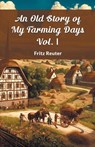 An Old Story of My Farming Days Vol. I (Edition2024) - Fritz Reuter - 9789364286381