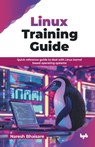 Linux Training Guide: Quick reference guide to deal with Linux kernel based operating systems (English Edition) - Naresh Bhaisare - 9789365898309