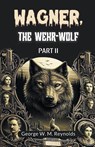 Wagner, the Wehr-Wolf PART II (Edition2024) - George W M Reynolds - 9789368094890