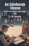 An Edinburgh ElevenPencil Portraits From College Life (Edition2024) - J M Barrie - 9789369079322