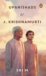 Upanishads and J Krishnamurti - Sri M - 9789373036441