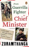 From Guerrilla Fighter to Chief Minister (A true political memoir of conflict, conviction, and leadership by Mizoram’s former Chief Minister) - Zoramthanga - 9789373036908