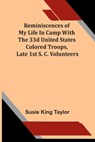 Reminiscences Of My Life In Camp With The 33D United States Colored Troops, Late 1St S. C. Volunteers - Susie King Taylor - 9789373050799