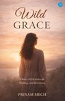 Wild Grace - Priyam Adriana Mech - 9789373101705