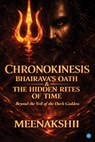 Chronokinesis: Bhairava's Oath & The Hidden Rites of Time - Meenakshii - 9789373109473